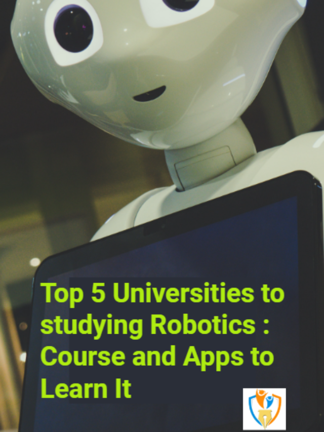Top 5 Universities to studying Robotics : Course and Apps to Learn It