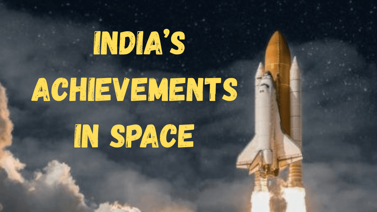 India’s Achievements in Space Exploration (ISRO)