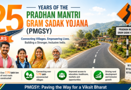 25 Years of the Pradhan Mantri Gram Sadak Yojana (PMGSY)