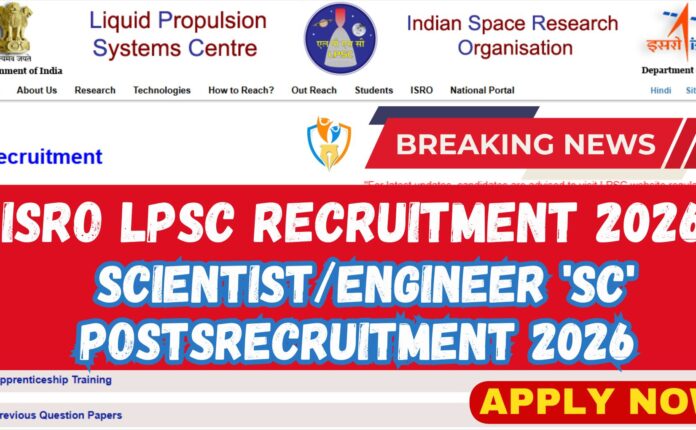 ISRO LPSC Recruitment 2026: Apply Now for Scientist/Engineer 'SC' Posts